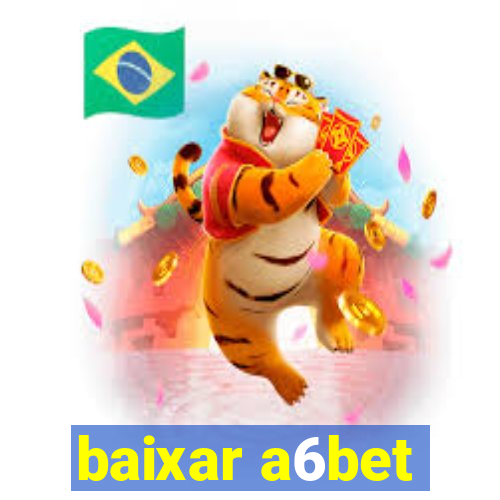 baixar a6bet